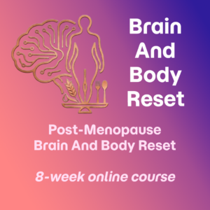 Post Menopause Brain And Body Reset - 8 week online course